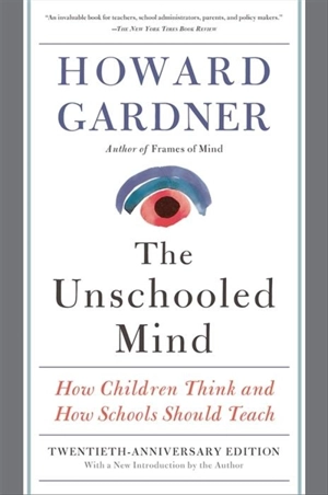 The Unschooled Mind - Gardner, Howard E.