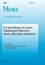 Mots : les langages du politique, n° 140. Un président en scène : Emmanuel Macron : mots, discours, postures
