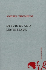 Depuis quand les oiseaux - Andrea Thominot