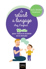 Le retard de langage chez l'enfant : 10 clés pour mieux le soutenir et le stimuler - Suzel Rocher