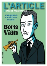 L'article, n° 64. Boris Vian : l'absurde, la fête et le jeu ! - Alain Magerotte