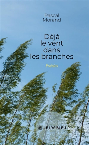 Déjà le vent dans les branches - Pascal Morand