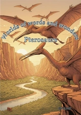 Worlds of words and wonders : Pterosaurs - Ortiz, Timo