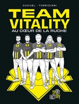 Team Vitality : au coeur de la ruche - Xavier Cucuel