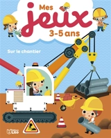 Sur le chantier : mes jeux 3-5 ans - Dania Florino
