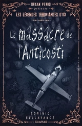 Le massacre de l'Anticosti - Dominic Bellavance