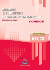Contrôle et production de l'information financière, corrigé : processus 2 du BTS CG. Vol. 1 - Frédéric Chappuy