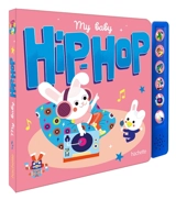My baby hip-hop : livre sonore avec module sonore et 6 boutons - Julie Mercier