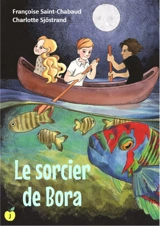 Le sorcier de Bora - Françoise Saint-Chabaud
