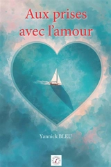 Aux prises avec l'amour - Yannick Bleu