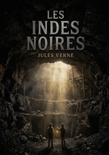 Les Indes noires : Une aventure captivante dans les profondeurs des mines écossaises, signée Jules Verne - Jules Verne