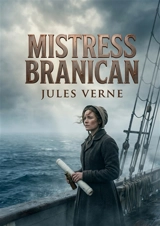 Mistress Branican : Les aventures maritimes de Mistress Branican à la recherche de son mari disparu, un récit captivant signé Jules Verne. - Jules Verne