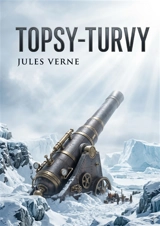 Topsy-Turvy : by Jules Verne - Jules Verne