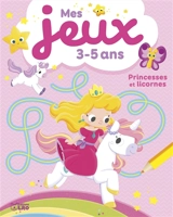 Princesses et licornes : mes jeux 3-5 ans - Eva Maria Gey Trenado