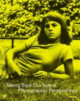 Taking Back Our Space Photographic Perspectives - Roxana Marcoci