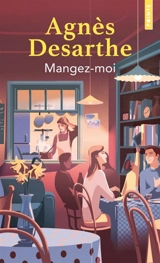 Mangez-moi - Agnès Desarthe