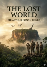 The Lost World : by Arthur Conan Doyle - Doyle, Arthur Conan