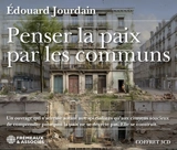 Penser la paix par les communs - Edouard Jourdain