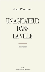 Un agitateur dans la ville - Jean Pézennec