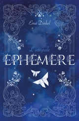 Ephémère : l'intégrale - Ema Dinkel