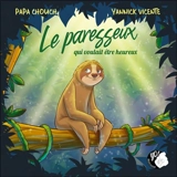 Le paresseux qui voulait être heureux - Papa Chouch