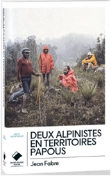 Deux alpinistes en territoires papous - Jean Fabre