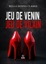 Jeu de venin, jeu de vilain - Bella-Donna Clarke