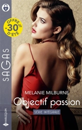 Intégrale de la série « Objectif passion » : La proposition d'une innocente : Les règles d'un play-boy - Liaison torride à New York - Melanie Milburne