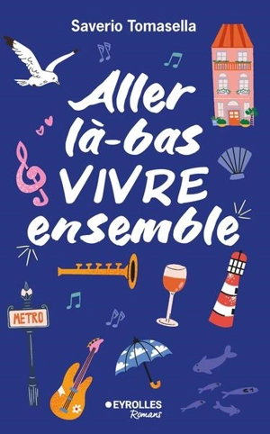Aller là-bas vivre ensemble - Saverio Tomasella