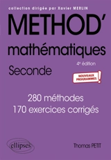 Méthod' mathématiques, seconde : 280 méthodes, 170 exercices corrigés : nouveaux programmes - Thomas Petit