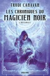 Les chroniques du magicien noir : intégrale - Trudi Canavan
