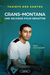 Crans-Montana : une seconde pour renaître : récit d'un rescapé - Tahirys Dos Santos