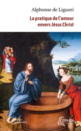La pratique de l'amour envers Jésus-Christ - Alphonse de Liguori
