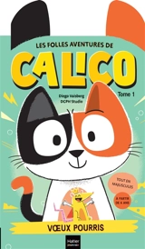 Les folles aventures de Calico. Vol. 1. Voeux pourris - Diego Vaisberg