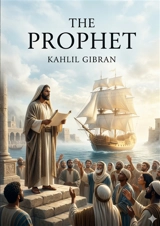 The Prophet : by Khalil Gibran - Khalil Gibran