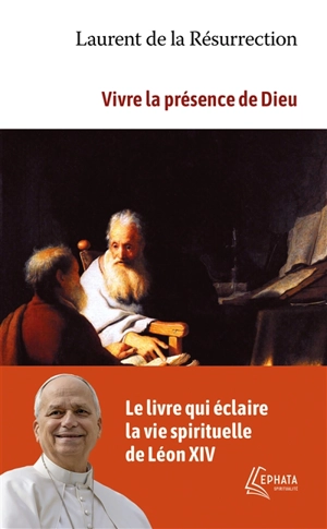 Vivre la présence de Dieu - Laurent de la Résurrection