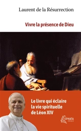 Vivre la présence de Dieu - Laurent de la Résurrection
