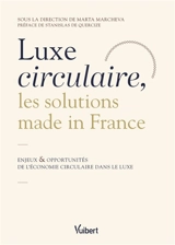 Luxe circulaire, les solutions made in France : enjeux & opportunités de l'économie circulaire dans le luxe