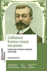 Incarner l'alliance franco-russe : l'ambassade de Maurice Bompard à Saint-Pétersbourg (1903-1908) - Corentin Morisot
