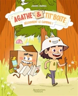 Agathe & Tit' Boîte. Vol. 2. Agathe & Tit' Boîte découvrent le camping ! - James Burks