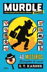 Murdle junior : Casos curiosos para mentes curiosas. 40 misterios - Karber, G T