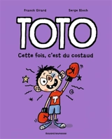 Toto. Vol. 14. Cette fois, c'est du costaud - Franck Girard