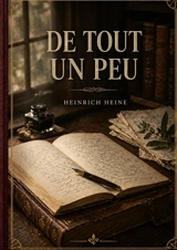 De tout un peu : Les fragments littéraires d'Heinrich Heine, un aperçu de l'esprit romantique allemand. - Heinrich Heine