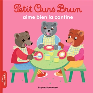 Petit Ours Brun aime bien la cantine - Marie Aubinais