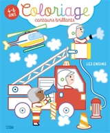 Les engins : coloriage contours brillants : 4-6 ans - Mélanie Grandgirard