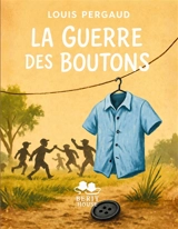La Guerre des Boutons : Le roman de l'enfance sauvage et des batailles de villages - Louis Pergaud