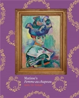Matisse’s Femme au chapeau 1905 to Today - Henri Matisse