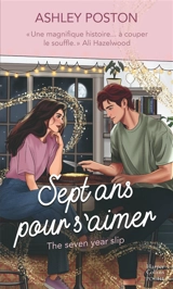 Sept ans pour s'aimer. The seven year slip - Ashley Poston