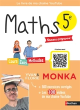 Maths 5e avec Yvan & Florie Monka : Le livre de ma chaîne Youtube : Programme de Cinquième 2026-2027 - Yvan Monka