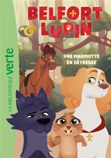 Belfort & Lupin. Vol. 4. Une marmotte en détresse - T.J. Stehly